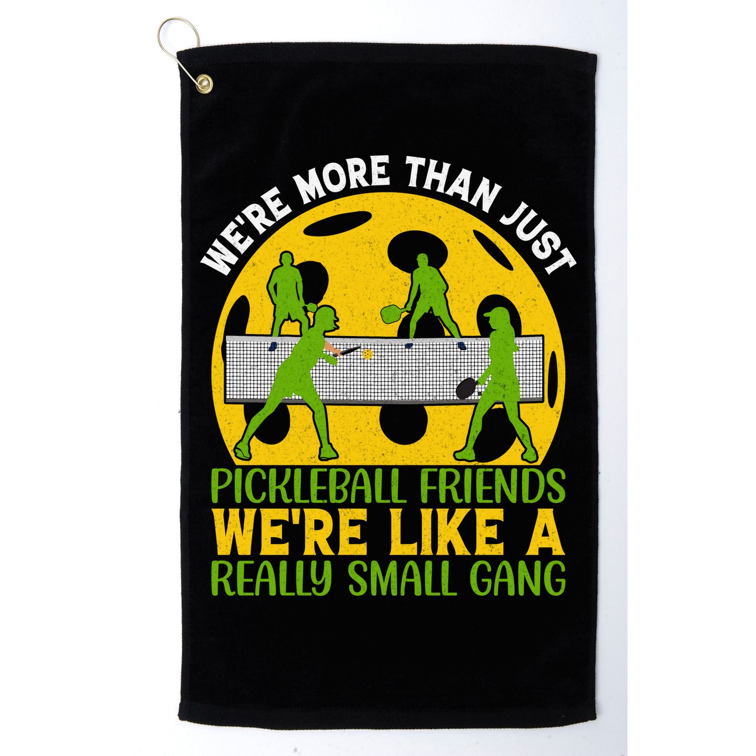 We're More Than Just Pickleball Friends We Re Like A Really Small Gang Golf Towel