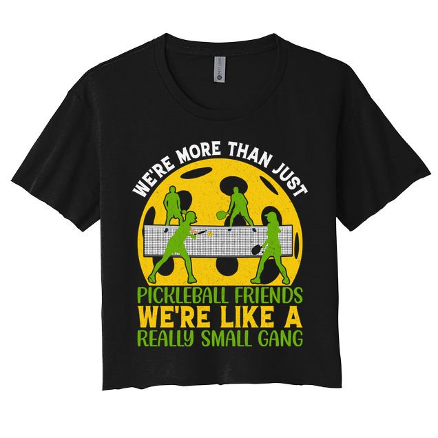 We're More Than Just Pickleball Friends We Re Like A Really Small Gang Crop Top