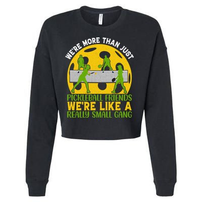 We're More Than Just Pickleball Friends We Re Like A Really Small Gang Cropped Pullover Crew