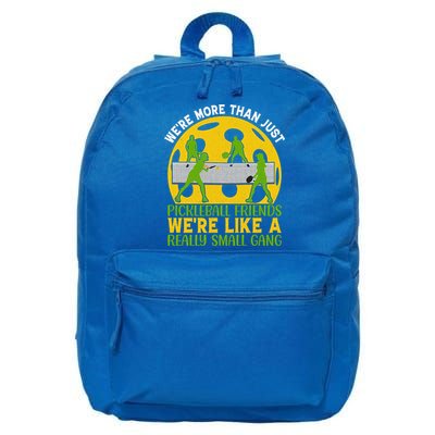 We're More Than Just Pickleball Friends We Re Like A Really Small Gang 16 in Basic Backpack