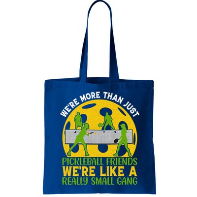 We're More Than Just Pickleball Friends We Re Like A Really Small Gang Bag