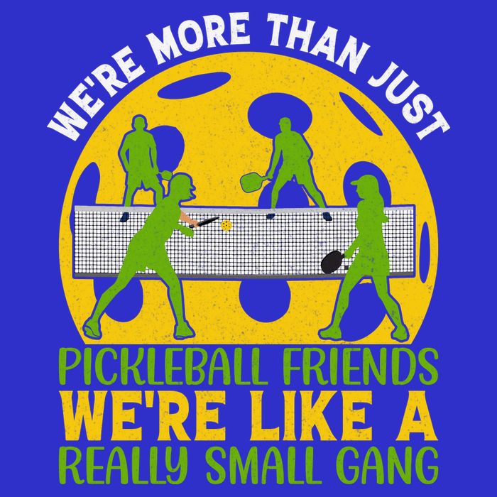 We're More Than Just Pickleball Friends We Re Like A Really Small Gang Toddler T-Shirt