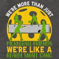 We're More Than Just Pickleball Friends We Re Like A Really Small Gang Vector Backpack
