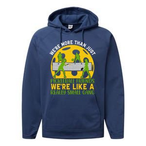 We're More Than Just Pickleball Friends We Re Like A Really Small Gang Performance Fleece Hoodie