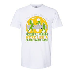 We're More Than Just Pickleball Friends We Re Like A Really Small Gang Softstyle CVC T-Shirt