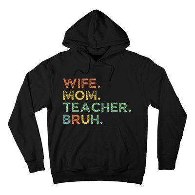 Wife Mom Teacher Bruh Hoodie