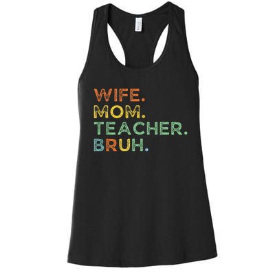 Wife Mom Teacher Bruh Women's Racerback Tank