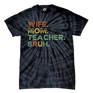 Wife Mom Teacher Bruh Tie-Dye T-Shirt