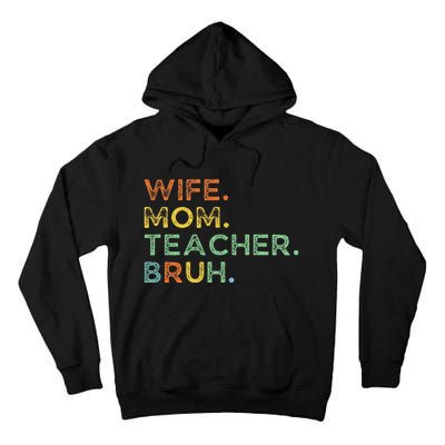 Wife Mom Teacher Bruh Tall Hoodie