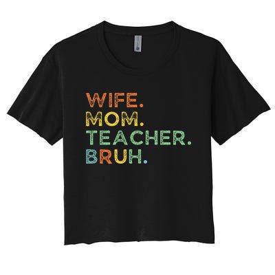 Wife Mom Teacher Bruh Women's Crop Top Tee