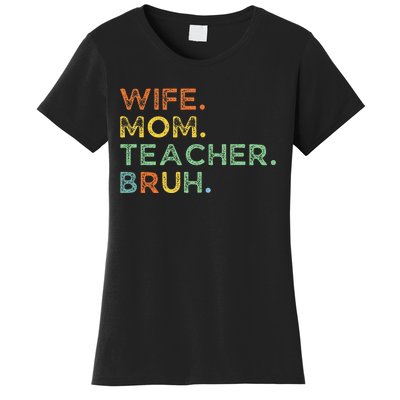 Wife Mom Teacher Bruh Women's T-Shirt