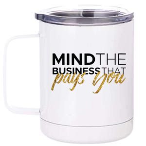 Womens Mind The Business That Pays You 12 oz Stainless Steel Tumbler Cup