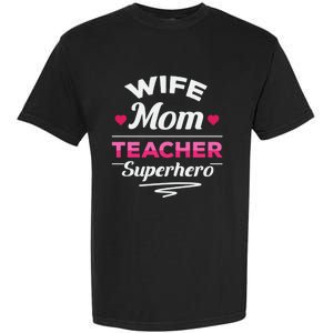 Wife Mom Teacher Superhero Teacher Mom Gift Garment-Dyed Heavyweight T-Shirt