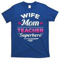 Wife Mom Teacher Superhero Teacher Mom Gift T-Shirt