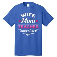 Wife Mom Teacher Superhero Teacher Mom Gift Tall T-Shirt