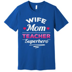 Wife Mom Teacher Superhero Teacher Mom Gift Premium T-Shirt