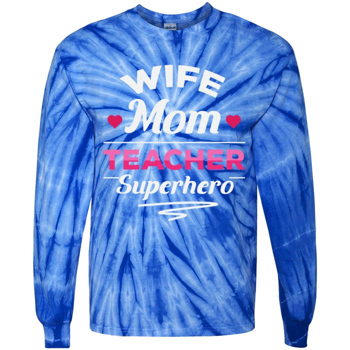 Wife Mom Teacher Superhero Teacher Mom Gift Tie-Dye Long Sleeve Shirt