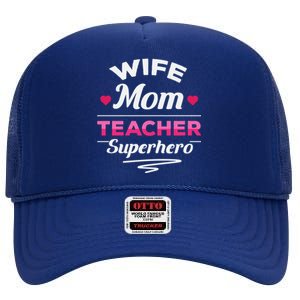 Wife Mom Teacher Superhero Teacher Mom Gift High Crown Mesh Back Trucker Hat