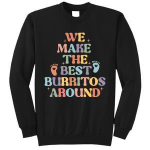 We Make The Best Burritos Around Sweatshirt