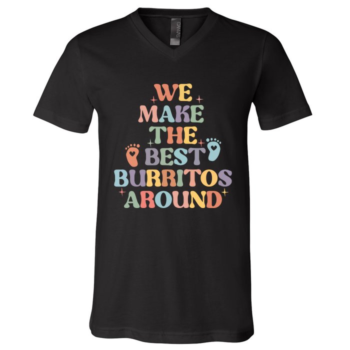 We Make The Best Burritos Around V-Neck T-Shirt