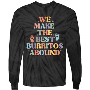 We Make The Best Burritos Around Tie-Dye Long Sleeve Shirt