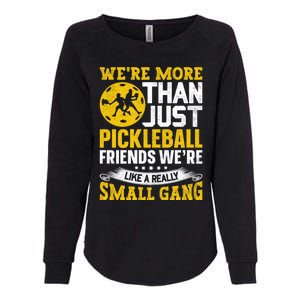 WeRe More Than Just Pickleball Friends WeRe Like A Really Gift Womens California Wash Sweatshirt