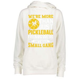 WeRe More Than Just Pickleball Friends WeRe Like A Really Gift Womens Funnel Neck Pullover Hood