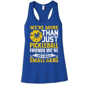 WeRe More Than Just Pickleball Friends WeRe Like A Really Gift Women's Racerback Tank