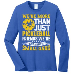 WeRe More Than Just Pickleball Friends WeRe Like A Really Gift Ladies Long Sleeve Shirt