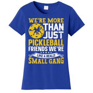 WeRe More Than Just Pickleball Friends WeRe Like A Really Gift Women's T-Shirt