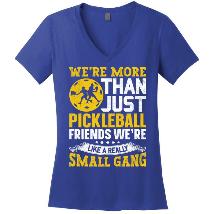 WeRe More Than Just Pickleball Friends WeRe Like A Really Gift Women's V-Neck T-Shirt