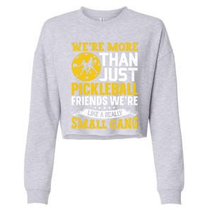 WeRe More Than Just Pickleball Friends WeRe Like A Really Gift Cropped Pullover Crew