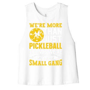 WeRe More Than Just Pickleball Friends WeRe Like A Really Gift Women's Racerback Cropped Tank