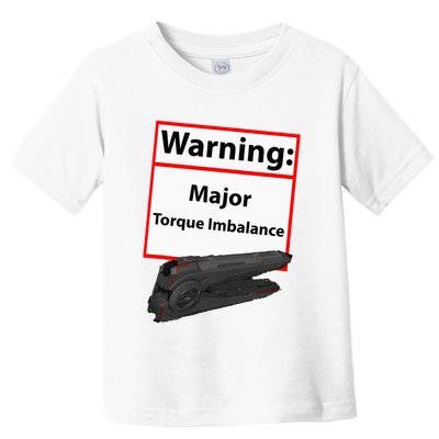 Warning Major Torque Imbalance Toddler T-Shirt