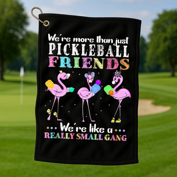 WeRe More Than Just Pickleball Friends Flamingo Golf Towel