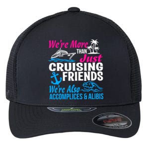 We're More Than Just Cruising Friends Funny Vacation Summer Flexfit Unipanel Trucker Cap