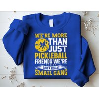 Were More Than Just Pickleball Paddle Sweatshirt