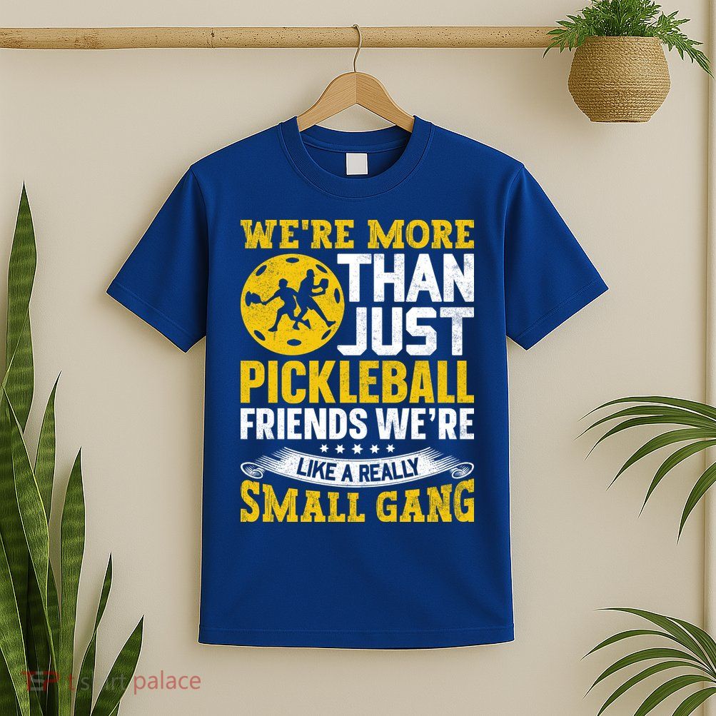 Were More Than Just Pickleball Paddle T-Shirt