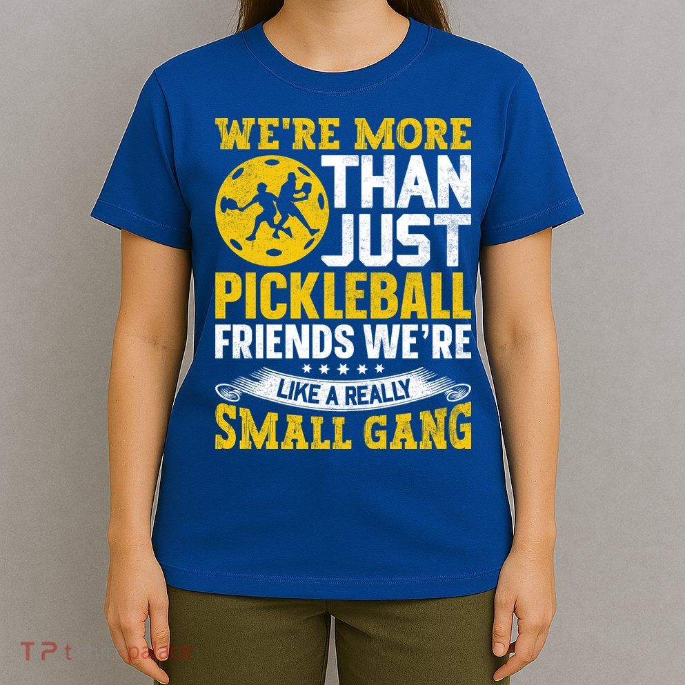 Were More Than Just Pickleball Paddle T-Shirt