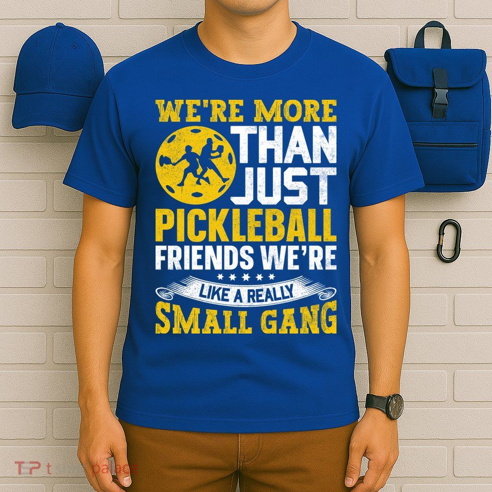 Were More Than Just Pickleball Paddle T-Shirt
