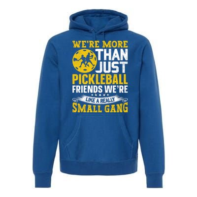 Were More Than Just Pickleball Paddle Premium Hoodie