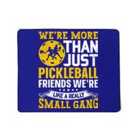 Were More Than Just Pickleball Paddle Mousepad