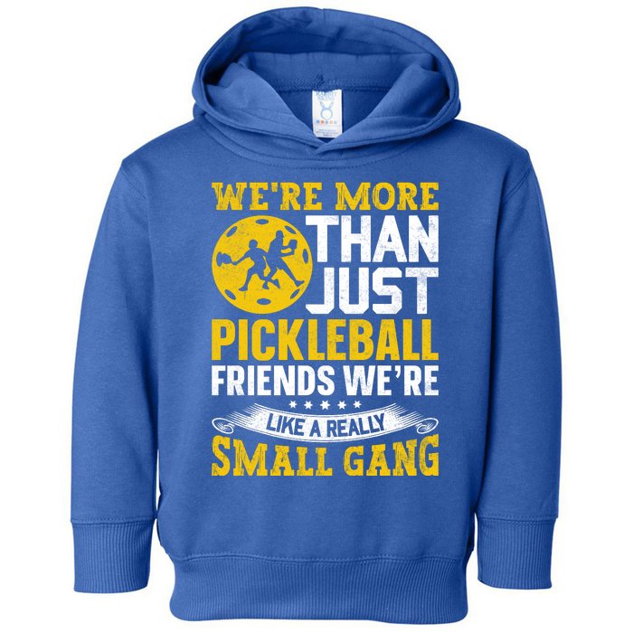 Were More Than Just Pickleball Paddle Toddler Hoodie