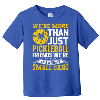 Were More Than Just Pickleball Paddle Toddler T-Shirt