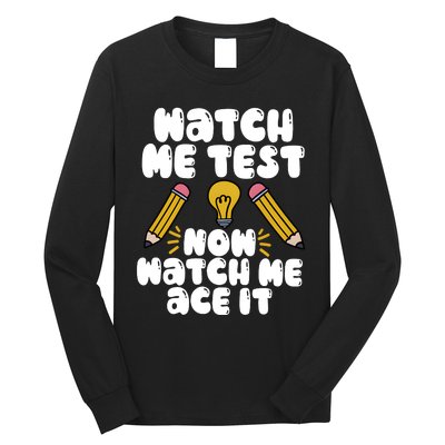 Watch Me Test Now Watch Me Ace It Test Day Long Sleeve Shirt