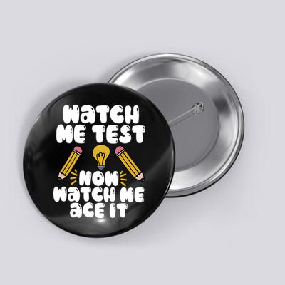 Watch Me Test Now Watch Me Ace It Test Day Button