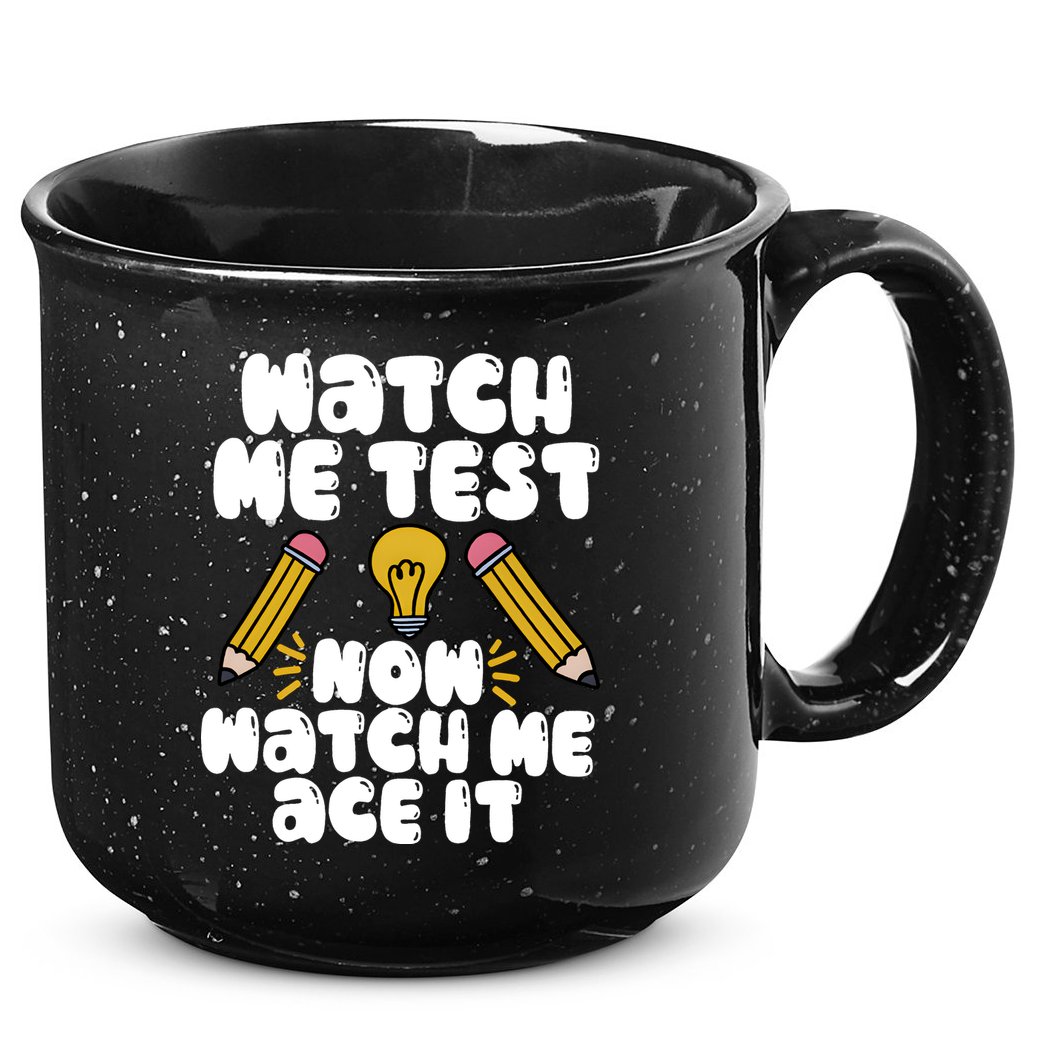 Watch Me Test Now Watch Me Ace It Test Day 15oz Campfire Ceramic Mug