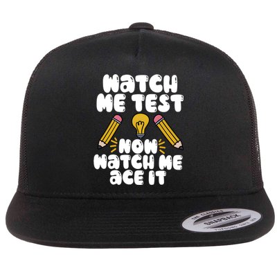 Watch Me Test Now Watch Me Ace It Test Day Flat Bill Trucker Hat