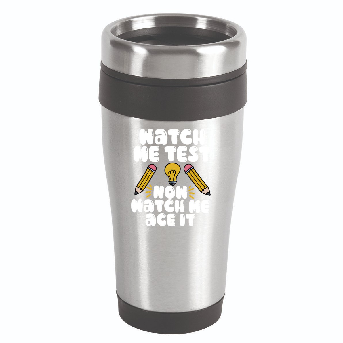 Watch Me Test Now Watch Me Ace It Test Day 16oz Travel Tumbler