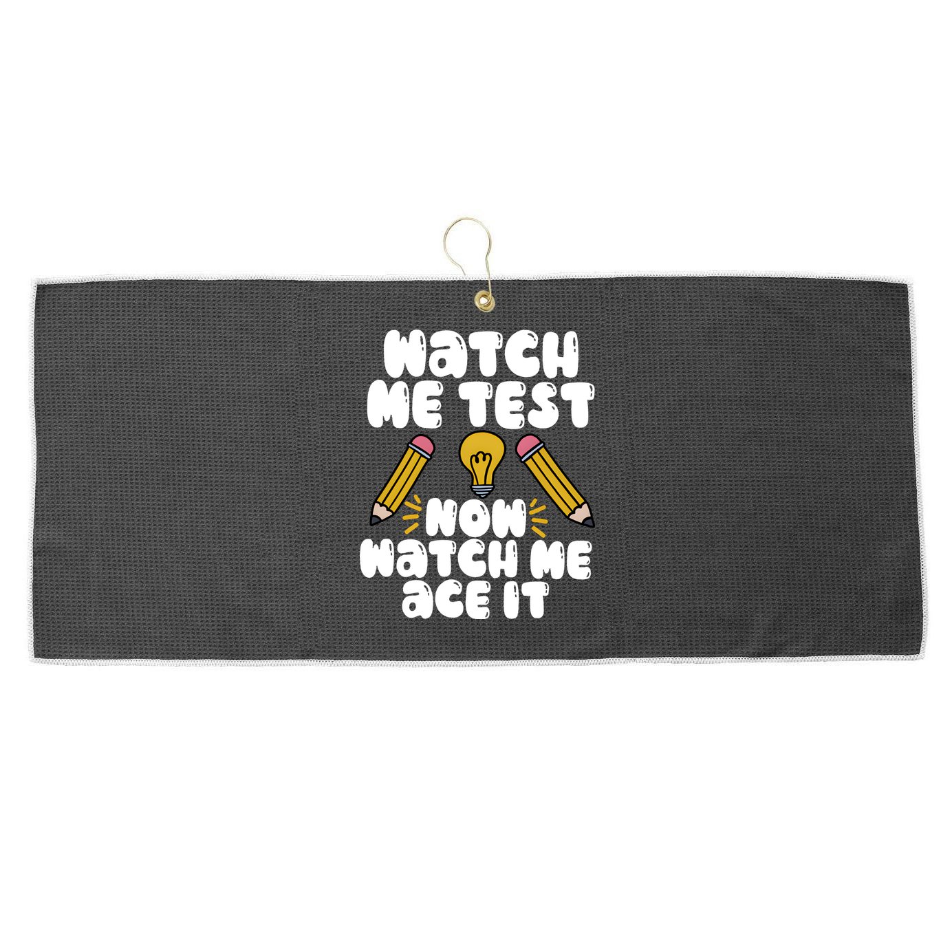 Watch Me Test Now Watch Me Ace It Test Day Large Microfiber Waffle Golf Towel